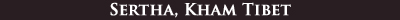 Sertha, Kham Tibet
